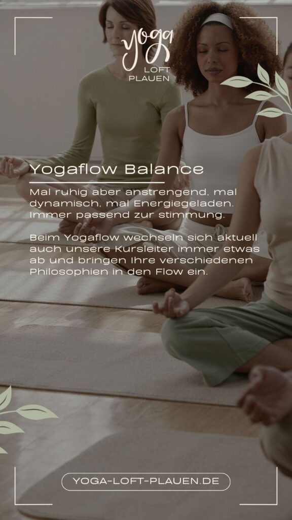 Das Bild ist von einem Yogastudio in Plauen im Vogtland was zwischen Chemnitz, Zwickau, Greiz, Hof, Auerbach an der A72 liegt. Yoga Flow Balance Gruppe meditiert im Yoga Loft Plauen. Text über ruhige und dynamische Yogastile. Yoga für Balance in Plauen, Oelsnitz, Hof, Greiz, Auerbach, Zwickau.